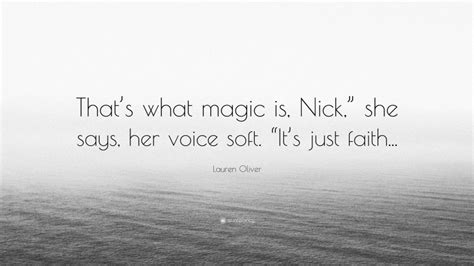 lauren oliver quote “that s what magic is nick ” she says her voice