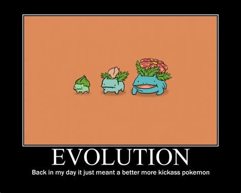 ﻿evolution Back In My Day It Just Meant A Better More