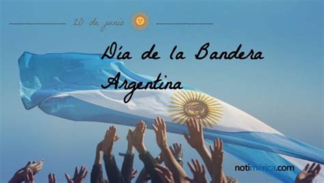 20 De Junio Día De La Bandera Argentina ¿por Qué Se Celebra En Esta
