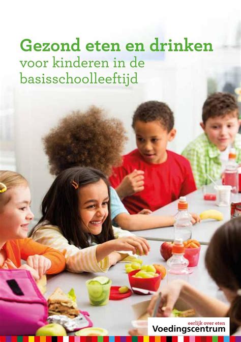 gezond eten en drinken voor kinderen  de basisschoolleeftijd gezond eten eten eten en drinken