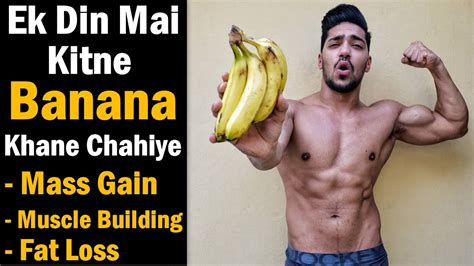 How Much Bananas In A Day For Muscle Building Weight Gain Fat Loss