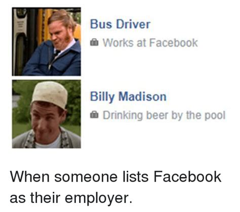 Bus Driver Works At Facebook Billy Madison Drinking Beer
