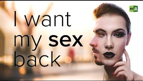 I Want My Sex Back Transgender People Who Regretted