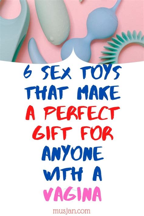 6 sex toys that make a perfect t for anyone with a vagina