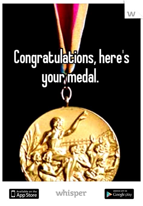 Congratulations Here S Your Medal
