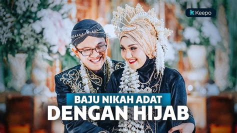 inspirasi gaun pernikahan adat lengkap dengan hijab