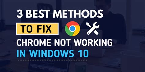 fix google chrome  working  windows    methods