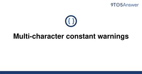 solved multi character constant warnings toanswer
