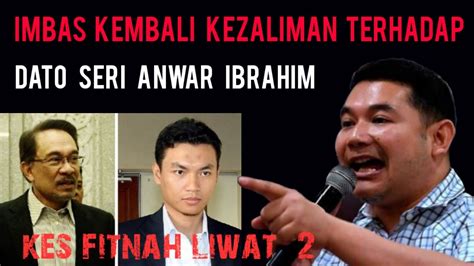Imbas Kembali Kezaliman Terhadap Ds Anwar Ibrahim Kes Fitnah Liwat 2