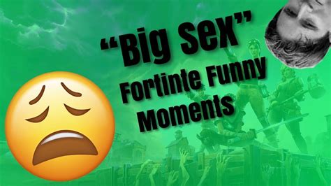Big Sex Fortnite Funny Moments Fortnite Youtube