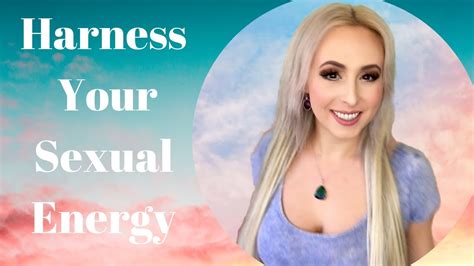 harness your sexual energy youtube