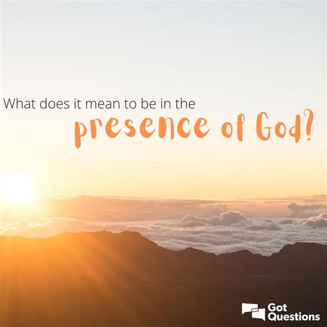 presence  god gotquestionsorg