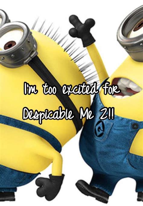 im  excited  despicable