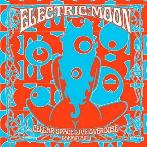 Electric Moon Cellar Space Live Overdose Reviews