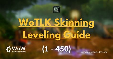 wotlk skinning guide 1 450 wow classic leveling