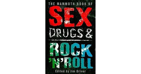 the mammoth book of sex drugs and rock n roll by jim driver