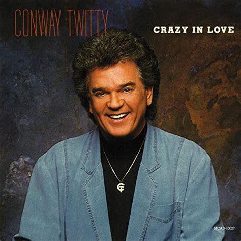 Crazy In Love By Conway Twitty On Amazon Music Uk