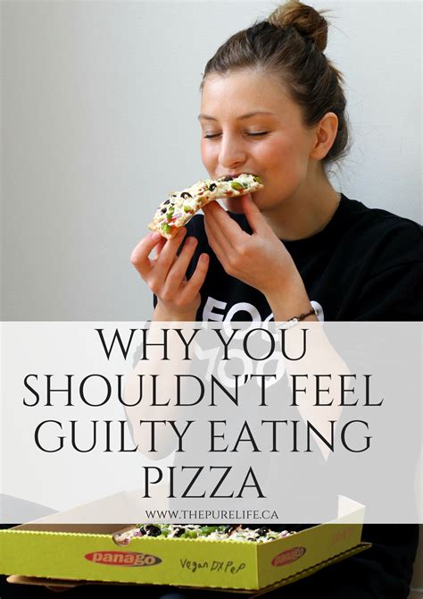 Why You Shouldn T Feel Guilty Eating Pizza