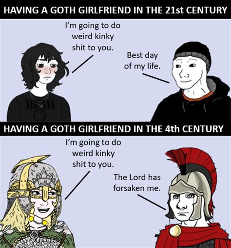 are you sure you want a big tiddy goth gf r roughromanmemes