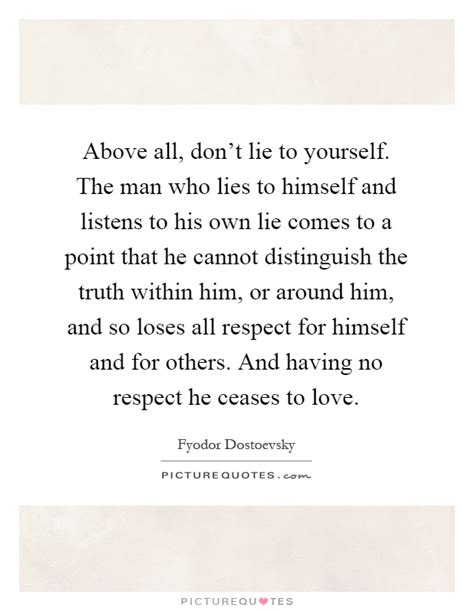 above all don t lie to yourself the man who lies to himself picture quotes