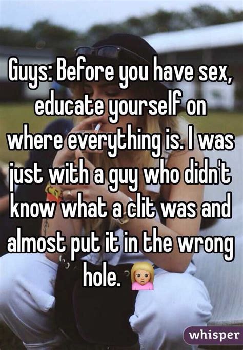 guys before you have sex educate yourself on where