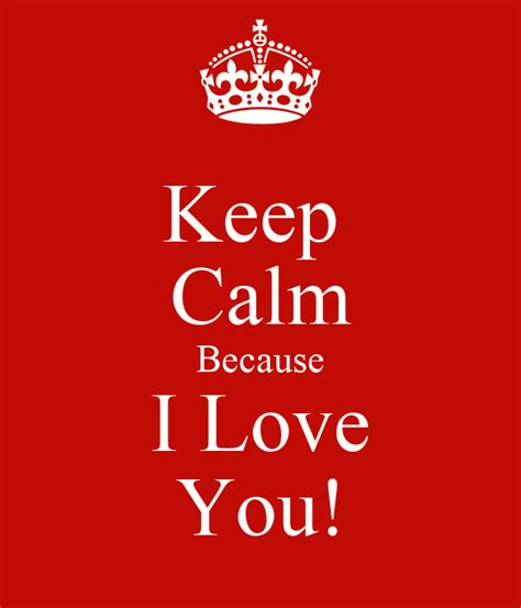 Keep Calm Because I Love You Poster Kenii Keep Calm O