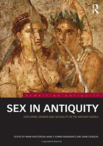 sex in antiquity exploring gender and sexuality in the ancient world