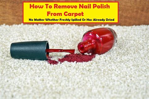 remove nail polish  carpet easily  insanely fast methods