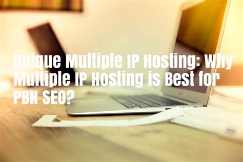 unique multiple ip hosting  multiple ip hosting    pbn seo