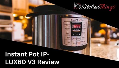 instant pot ip lux  review  versatile convenient kitchen