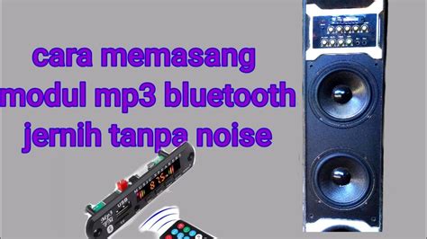 memasang modul mp bluetooth  speaker aktif jernih  noise