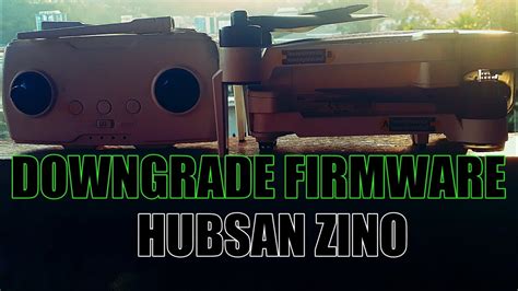 downgrade firmware hubsan zinohow  downgrade hubsan zino firmware youtube