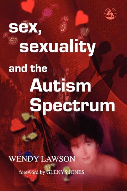 Sex Sexuality And The Autism Spectrum By Wendy Lawson Paperback