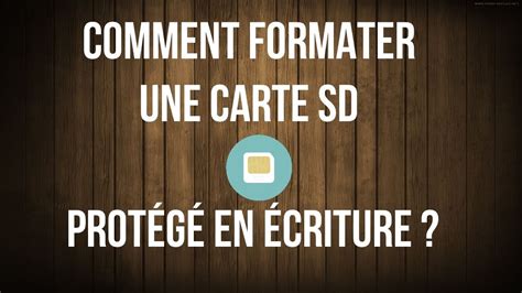 comment formater une carte sd protege en ecriture youtube