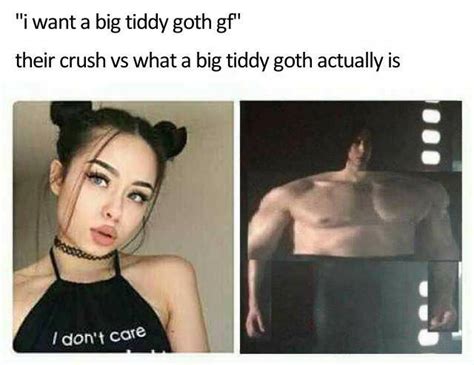 i want a big tiddy goth gf ben swolo know your meme