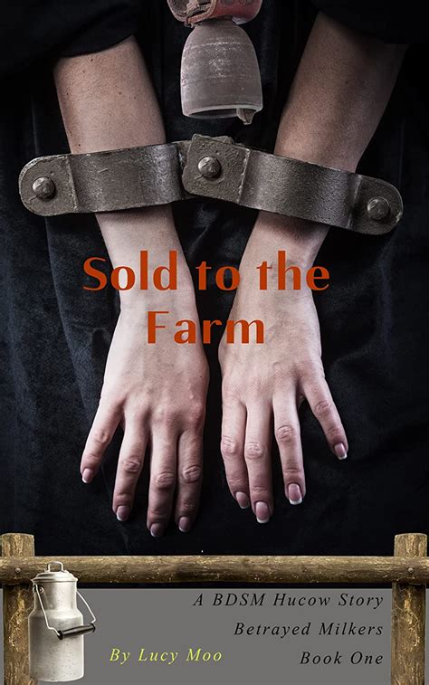sold to the farm a bdsm hucow story betrayed milkers book 1 english
