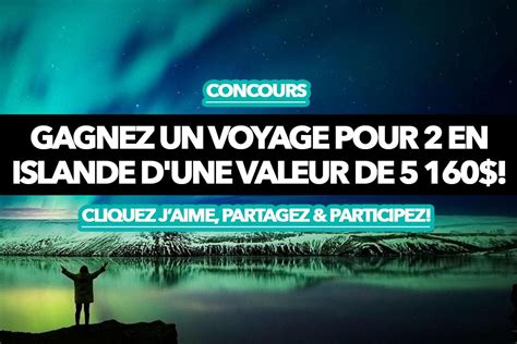 Concours Gagnez Un Voyage Pour 2 En Islande D Une Valeur De 5 160 35100
