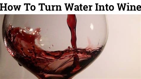 turn water  wine wine water  wine inexpensive wine