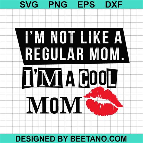 I M Not Like A Regular Mom I M A Cool Mom Svg Mother S Day Svg Mom