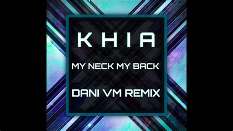khia my neck my back dani vm remix youtube