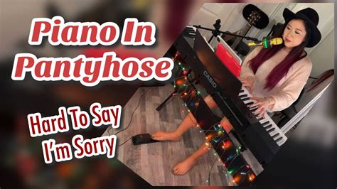 Piano Pedal Pumping In Pantyhose Feet Hard To Say Im Sorry Chicago