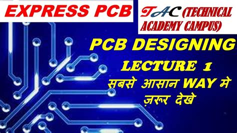pcb designing express pcb lecture  schematic designing youtube