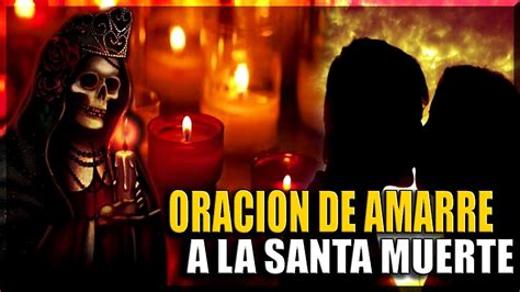 Oracion De Amarre A La Santa Muerte Youtube