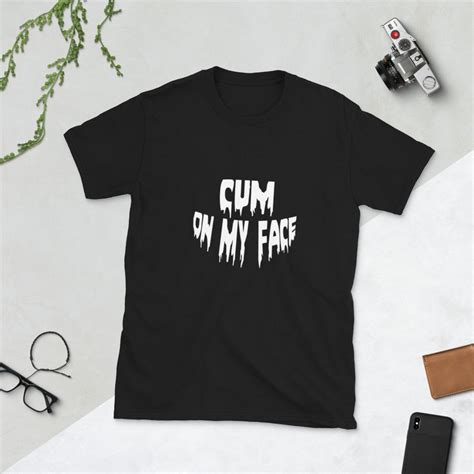 Cum On My Face Shirt Cum Slut Tee Cum Whore T Shirt I Love Etsy