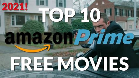 top 10 amazon prime free movies 2021 youtube