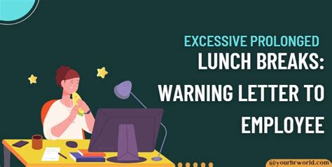 excessive prolonged lunch breaks warning letter  employee