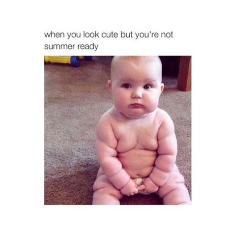 When You Look Cute But You Re Not Summer Ready