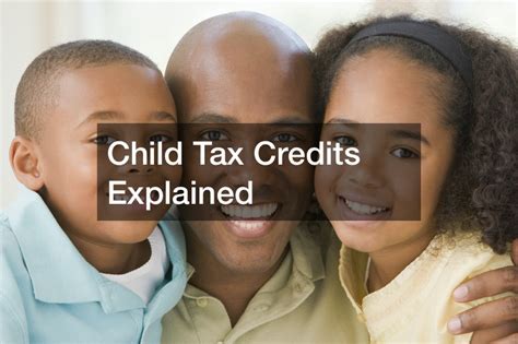 child tax credits explained family magazine