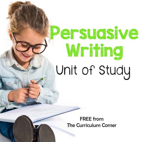 freebie persuasive writing unit  study   curriculum corner