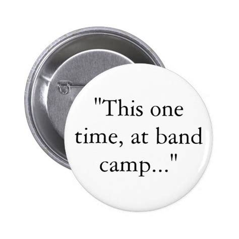 This One Time At Band Camp Pinback Button